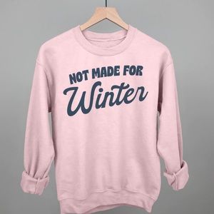 Not made for winter t shirt